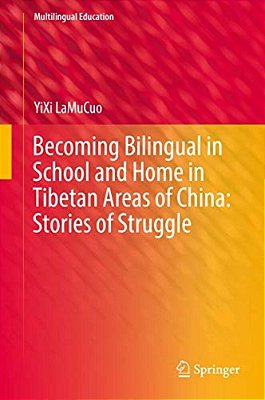 Becoming Bilingual In School And Home In Tibetan Areas Of China: Stories Of Struggle-..