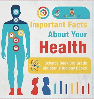 Important Facts About Your Health - Science Book 3RD Grade Children's Biology Books-..