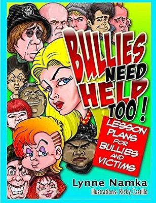 Bullies Need Help Too!: Lesson Plans For Helping Bullies And Their Victims-..