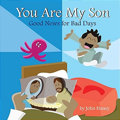 You Are My Son: Good News For Bad Days-..