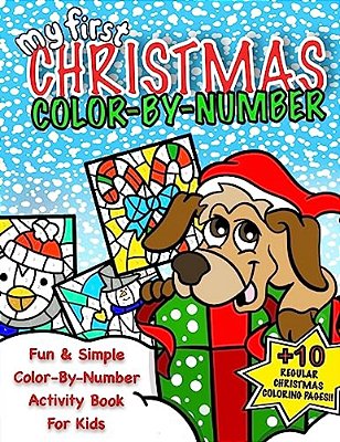 My First Christmas Color By Number; Christmas Activity Book For Kids: Classic Christmas Gift For Little Boys & Girls; 50+ Pages Of Seasonal Coloring &-..