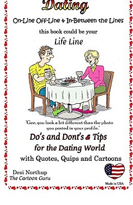 Dating: On-Line And Off-Line: Do's + Don'Ts And Tips For The Dating World: Quotes, Quips And Cartoons In Black + White-..