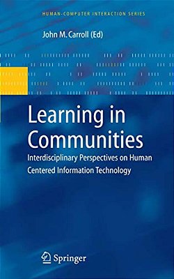 Learning In Communities: Interdisciplinary Perspectives On Human Centered Information Technology-..