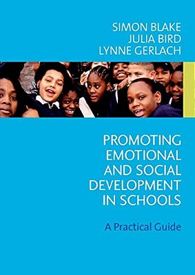 Promoting Emotional And Social Development In Schools: A Practical Guide-..