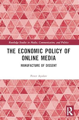 The Economic Policy Of Online Media: Manufacture Of Dissent-..