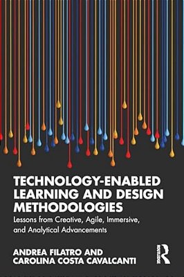 Technology-Enabled Learning And Design Methodologies: Lessons From Creative, Agile, Immersive, And Analytical Advancements-..