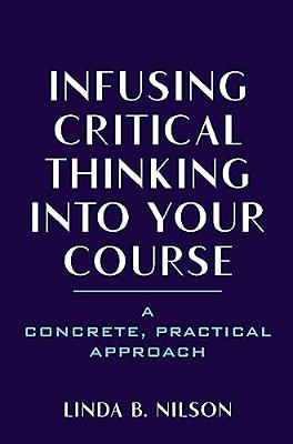Infusing Critical Thinking Into Your Course: A Concrete, Practical Approach-..