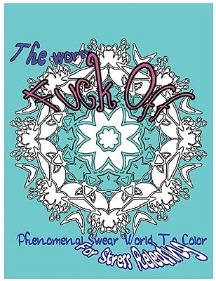 The Worst Fuck Off: Phenomenal Swear Word To Color For Stress Releasing-..