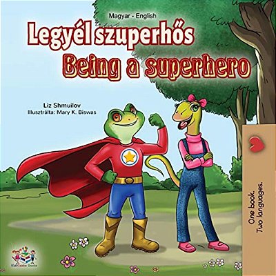 Being A Superhero (Hungarian English Bilingual Book)-..
