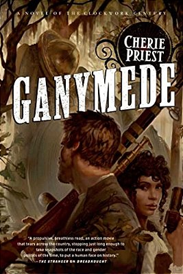 Ganymede: A Novel Of The Clockwork Century-..