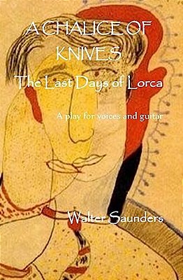 A Chalice Of Knives: The Last Days Of Lorca-..