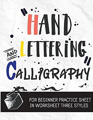 Hand Lettering & Calligraphy For Beginner Practice Sheet: Three Styles Worksheet 10 Pages:: Hand Lettering Practice Sheet (Volume 3)-..
