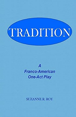 Tradition: A Franco-American One-Act Play-..
