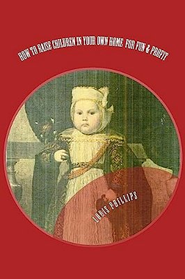 How To Raise Children In Your Own Home For Fun & Profit-..