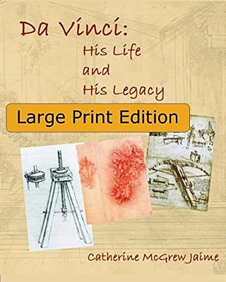Da Vinci: His Life And His Legacy: {Large Print Edition}-..