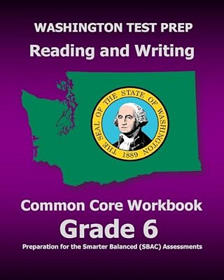 Washington Test Prep Reading And Writing Common Core Workbook Grade 6: Preparation For The Smarter Balanced (Sbac) Assessments-..