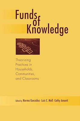 Funds Of Knowledge: Theorizing Practices In Households, Communities, And Classrooms-..