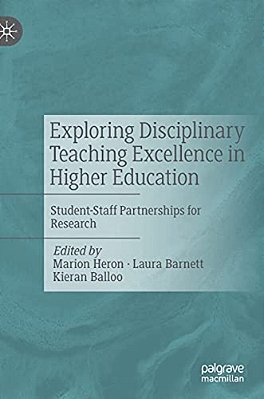Exploring Disciplinary Teaching Excellence In Higher Education: Student-Staff Partnerships For Research-..