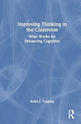 Improving Thinking In The Classroom: What Works For Enhancing Cognition-..