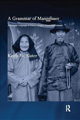 A Grammar Of Mangghuer: A Mongolic Language Of China's Qinghai-Gansu Sprachbund-..