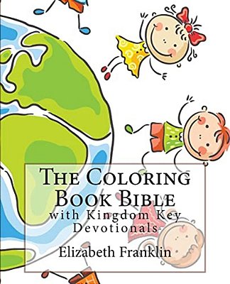 The Coloring Book Bible: With Kingdom Key Devotionals-..