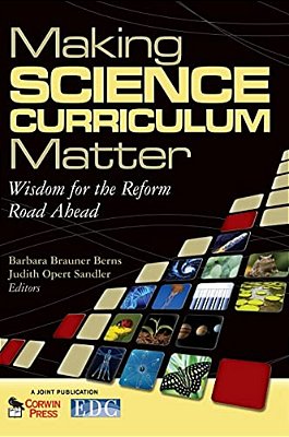 Making Science Curriculum Matter: Wisdom For The Reform Road Ahead-..