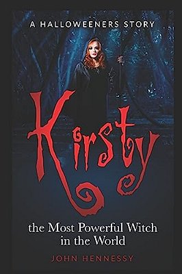 Kirsty The Most Powerful Witch In The World (The Halloweeners, 1.5)-..