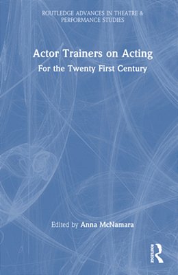 Actor Trainers On Acting: For The Twenty First Century-..
