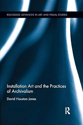 Installation Art And The Practices Of Archivalism-..
