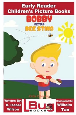 Bobby Gets A Bee Sting - Early Reader - Children's Picture Books-..