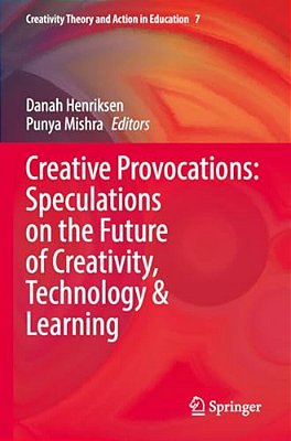 Creative Provocations: Speculations On The Future Of Creativity, Technology & Learning-..