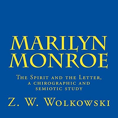 Marilyn Monroe: The Spirit And The Letter, A Chirographic And Semiotic Study-..