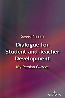 Dialogue For Student And Teacher Development: My Persian Currere-..
