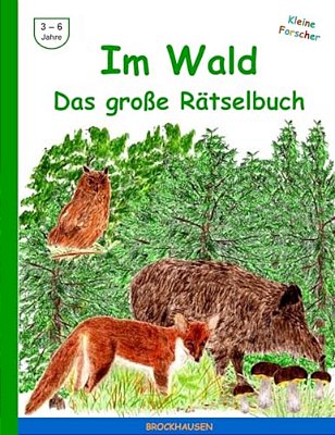 Im Wald - Das Grosse Raetselbuch: Farbausgabe-..