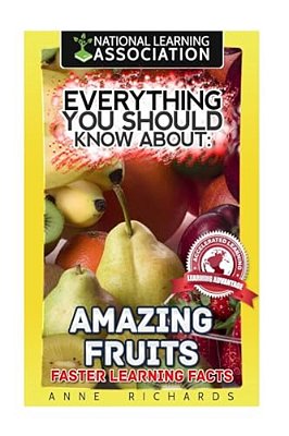 Everything You Should Know About Amazing Fruits-..