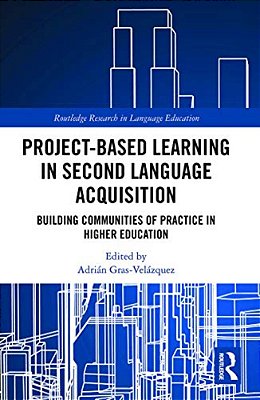 Project-Based Learning In Second Language Acquisition: Building Communities Of Practice In Higher Education-..