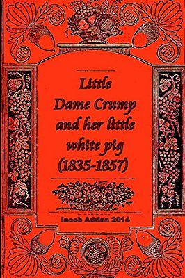 Little Dame Crump And Her Little White Pig (1835-1857)-..