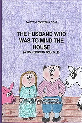The Husband Who Was To Mind The House: Part Of The Fairytales With A Beat Series, A Scandinavian Folktale-..