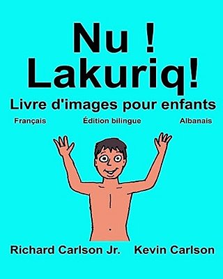 Nu! Lakuriq!: Livre D'Images Pour Enfants Français-Albanais (Édition Bilingue)-..