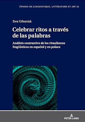 Celebrar Ritos A Través De Las Palabras: Análisis Contrastivo De Los Ritualismos Lingueísticos En Español Y En Polaco-..