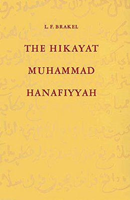 The Hikayat Muhammad Hanafiyyah: A Medieval Muslim-Malay Romance-..