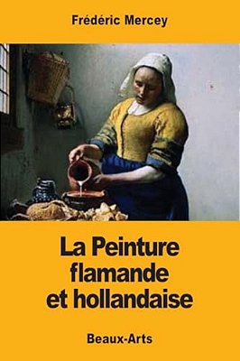 La Peinture Flamande Et Hollandaise-..