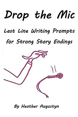 Drop The Mic: Last Line Writing Prompts For Strong Story Endings-..
