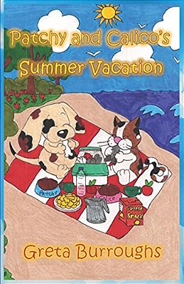 Patchy And Calico's Summer Vacation: Patchwork Dog And Calico Cat Series-..