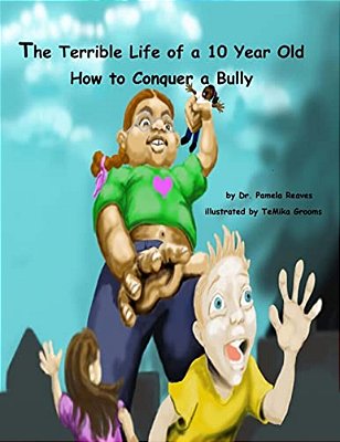 The Terrible Life Of A 10 Year Old: How To Conquer A Bully-..