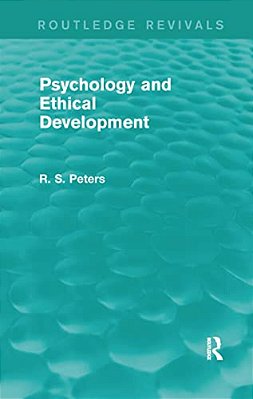 Psychology And Ethical Development (Rev) Rpd: A Collection Of Articles On Psychological Theories, Ethical Development And Human Understanding-..