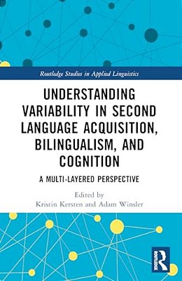 Understanding Variability In Second Language Acquisition, Bilingualism, And Cognition: A Multi-Layered Perspective-..