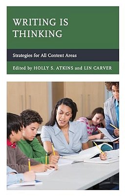Writing Is Thinking: Strategies For All Content Areas-..