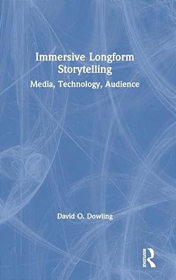 Immersive Longform Storytelling: Media, Technology, Audience-..