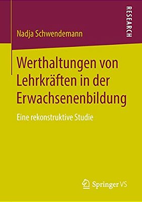 Werthaltungen Von Lehrkräften In Der Erwachsenenbildung: Eine Rekonstruktive Studie-..